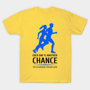 Each day is another chance to change your life T-Shirt